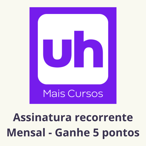 UH Mais Cursos - Assinatura mensal (recorrente)